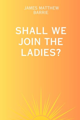 Shall We Join the Ladies? von Independently published